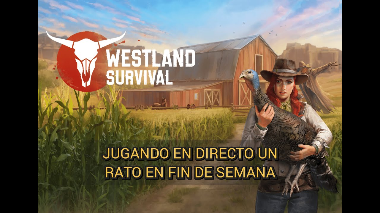 JUGANDO WESTLAND EN FIN DE SEMANA UN RATO Y CHARLEMOS
