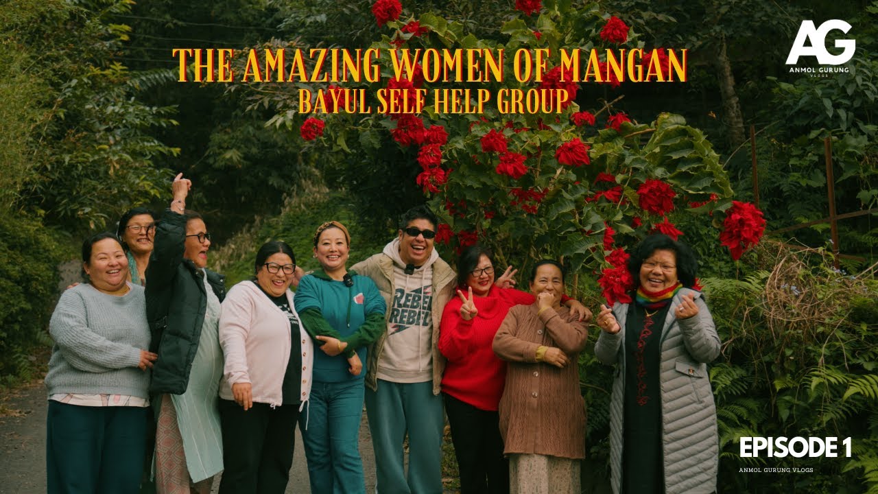 AG VLOGS - episode 1 - THE AMAZING WOMEN OF MANGAN - BAYUL SELF HELP GROUP MANGAN