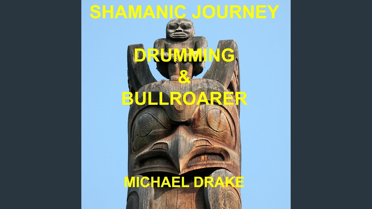 Shamanic Journey Drumming & Bullroarer