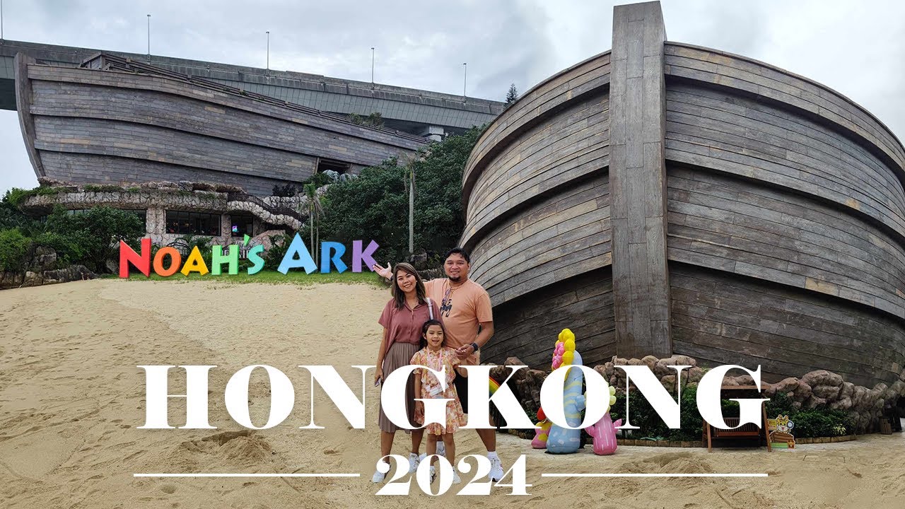 HK Day 3 - Noah's Ark: May 25, 2024 | Hong Kong 10-Day Family Trip