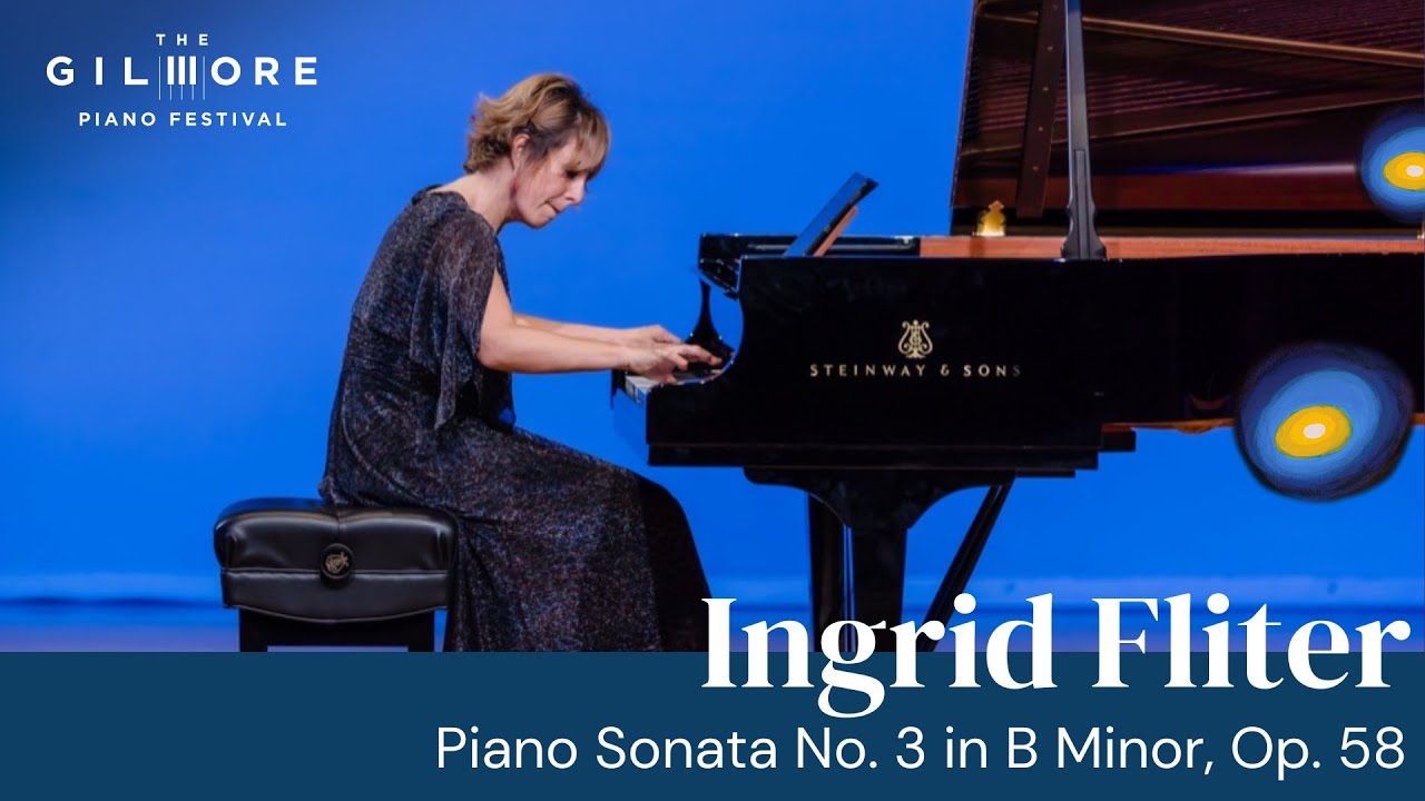Ingrid Fliter 2006 Gilmore Artist: Frédéric Chopin’s Piano Sonata No. 3 in B Minor, Op. 58