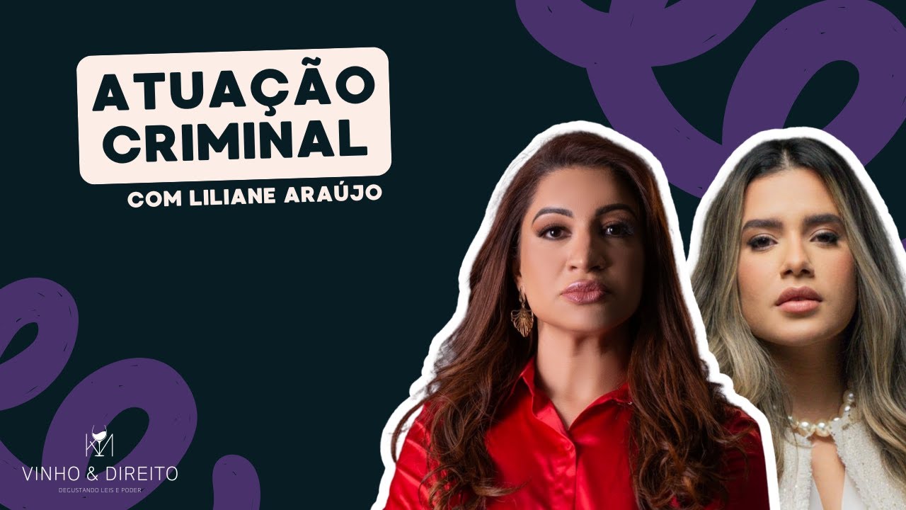 Episódio: Atuação Criminal com Liliane Araújo