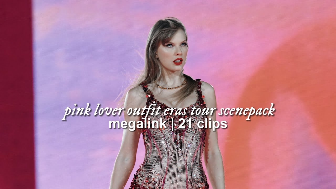 eras tour scenepack [NEW PINK LOVER OUTFIT] (1080p hd - logoless) MEGALINK IN DESC.