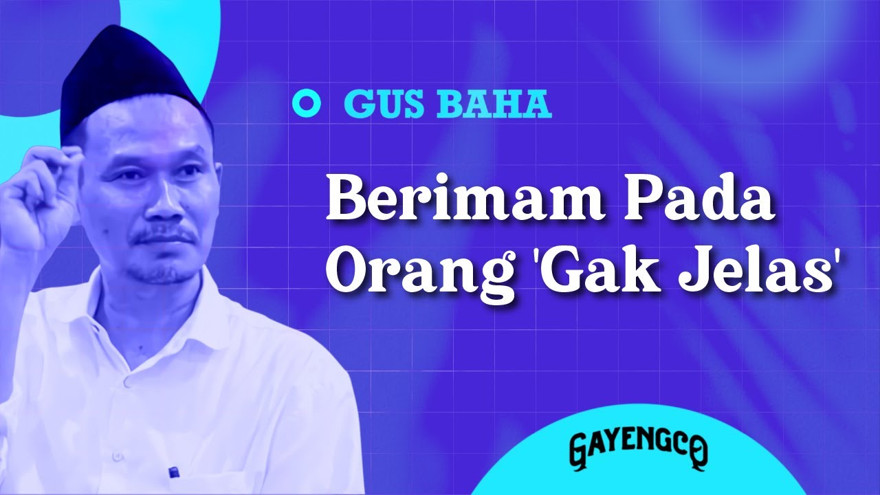 Gus Baha: Berimam Pada Orang 'Gak Jelas'