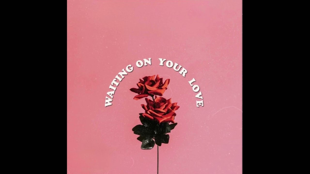 Waiting On Your Love
