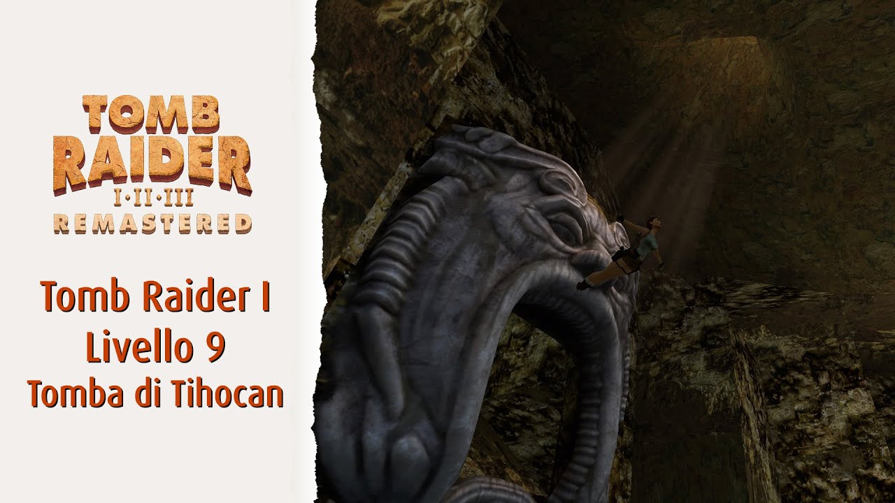 Tomb Raider Remastered Livello 9 Tomba di Tihocan | Soluzione 100% segreti, oggetti, nemici