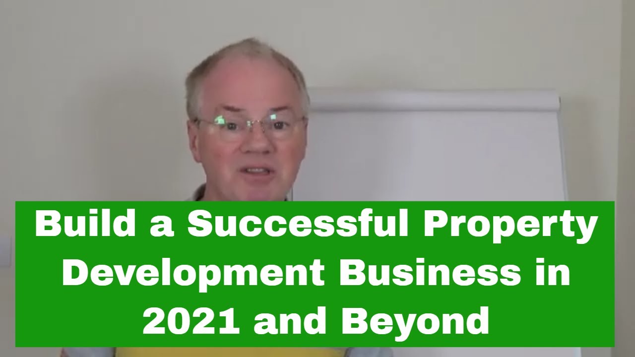 Build a Successful Property Development Business in 2021 and Beyond