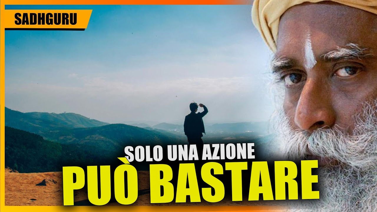 Una sola azione autentica cambia tutto , Insegnamenti di Sadhguru in Italiano