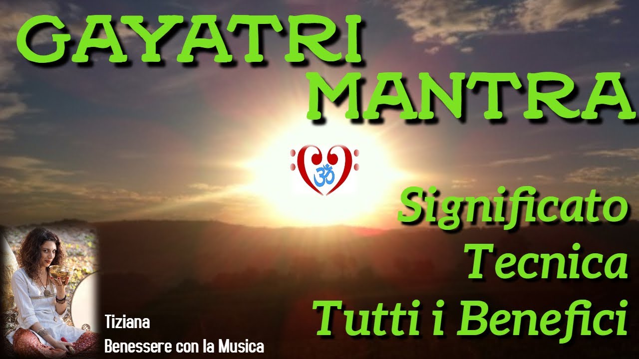 lo straordinario potere del Gayatri Mantra significato, tecnica, benefici, la mia esperienza