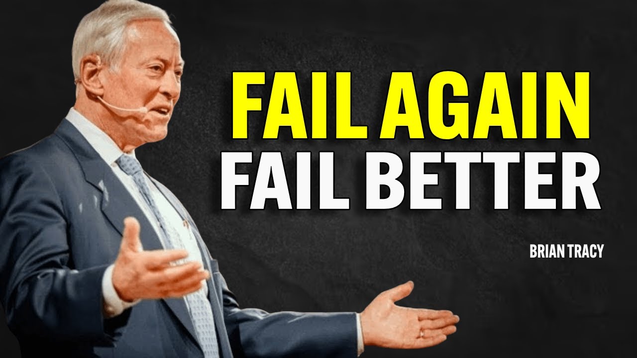 FAIL AGAIN FAIL BETTER - Brian Tracy Motivation