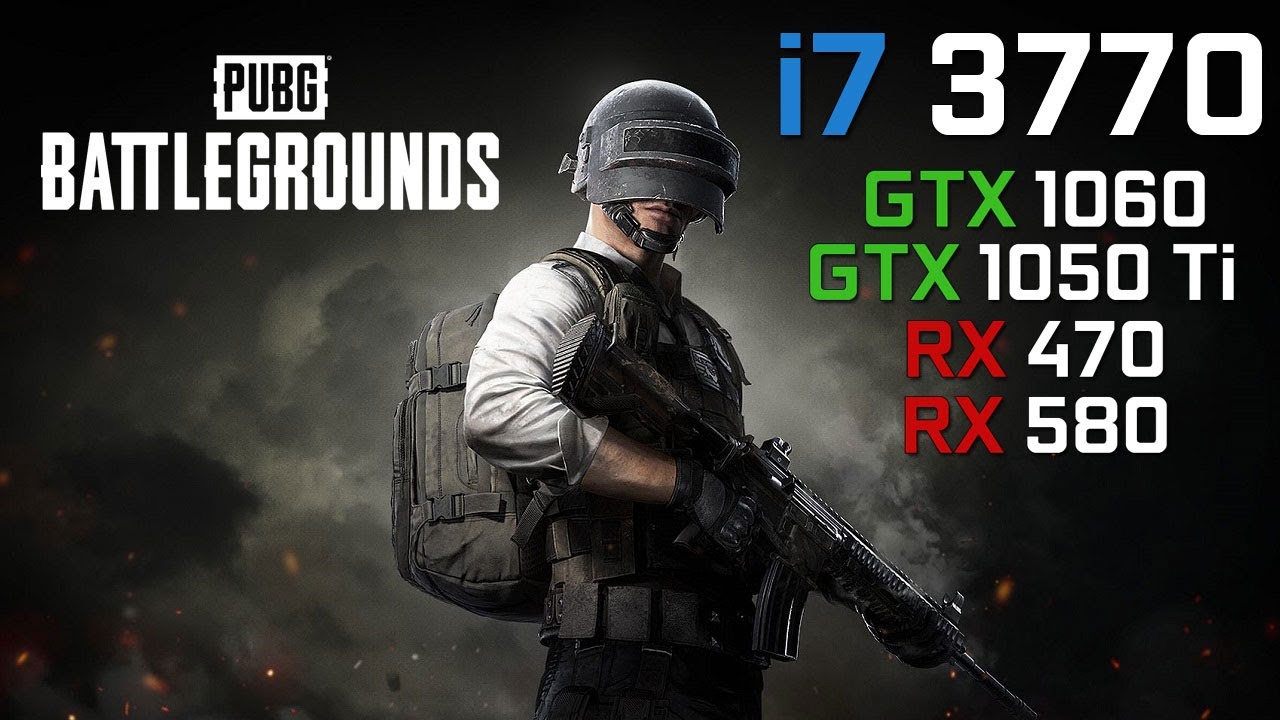 PUBG - i7 3770 - GTX 1060 - GTX 1050 Ti - RX 470 - RX 580 - FPS Test