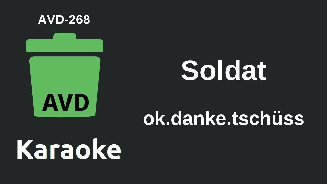 ok.danke.tschüss - Soldat (Karaoke) [AVD-268]