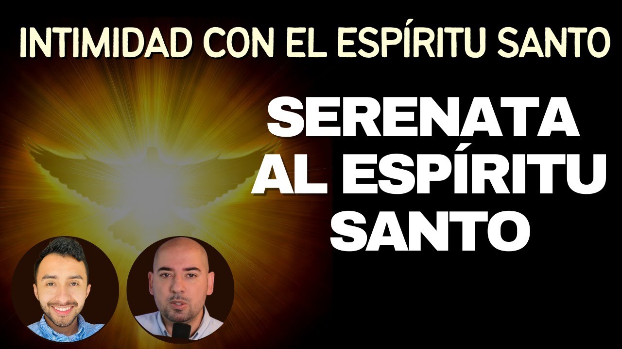 Serenata al Espíritu Santo | Intimidad con el Espíritu Santo