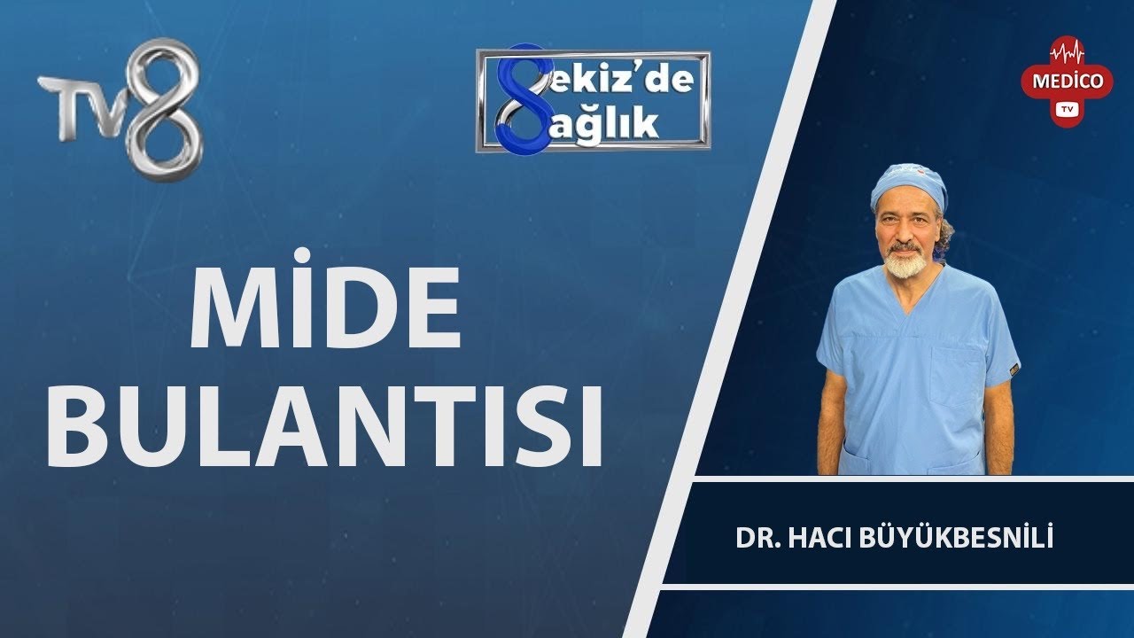 Mide Bulantısı Neden Olur? | Dr. Hacı Büyükbesnili | 8'de Sağlık
