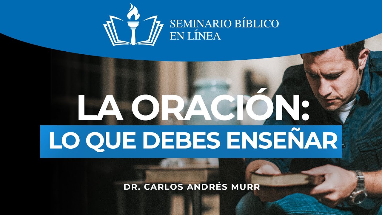 Discipulado - La Oración: Lo que Debes Enseñar - Dr. Carlos Andrés Murr