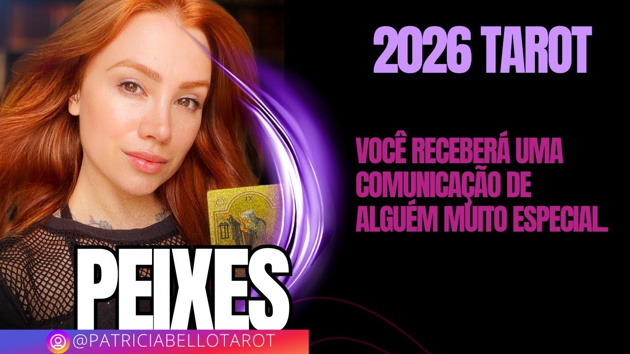 Peixes |2026| Você receberá uma comunicação de alguém muito especial.