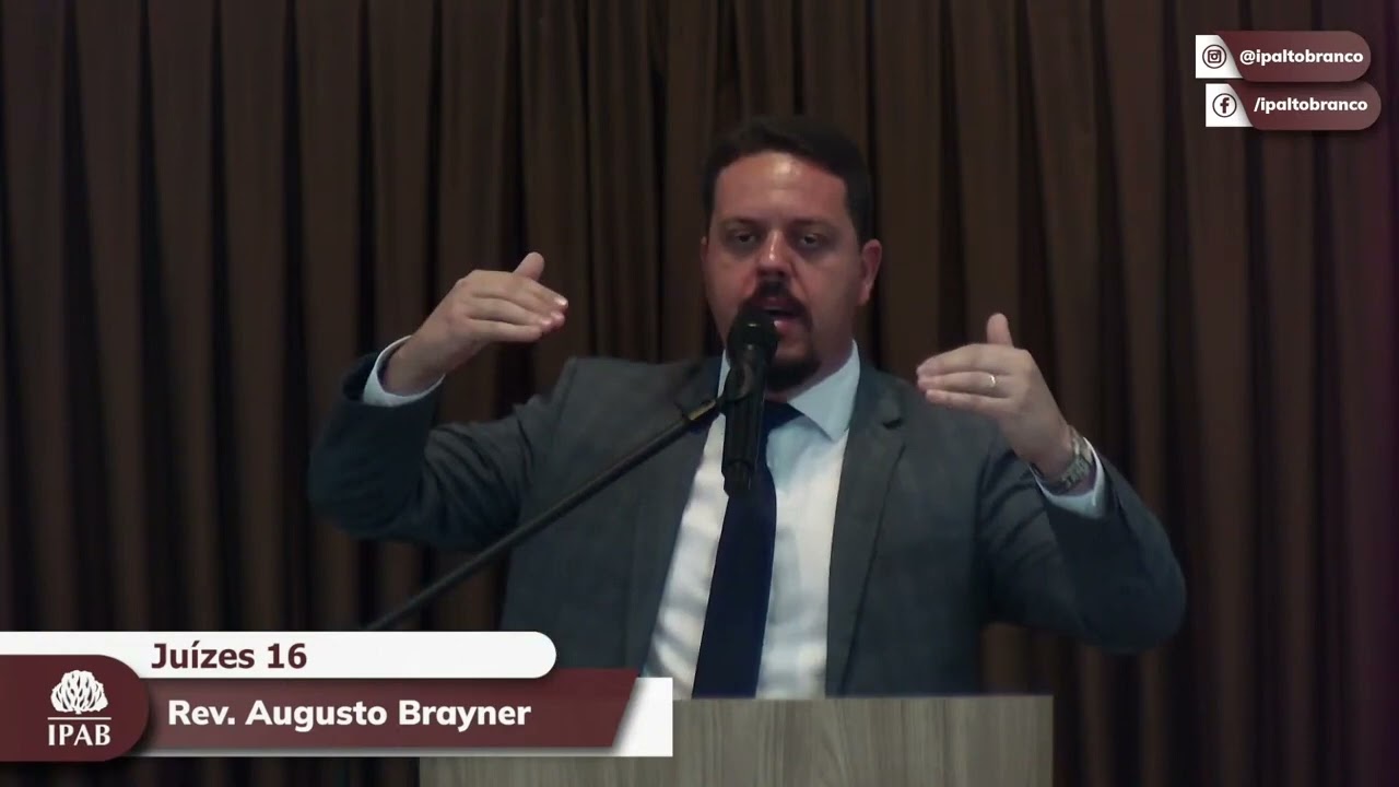 Pregação em Juízes 16 | Rev. Augusto Brayner