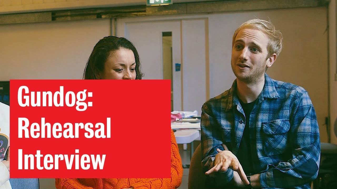 Gundog | Rehearsal Interview