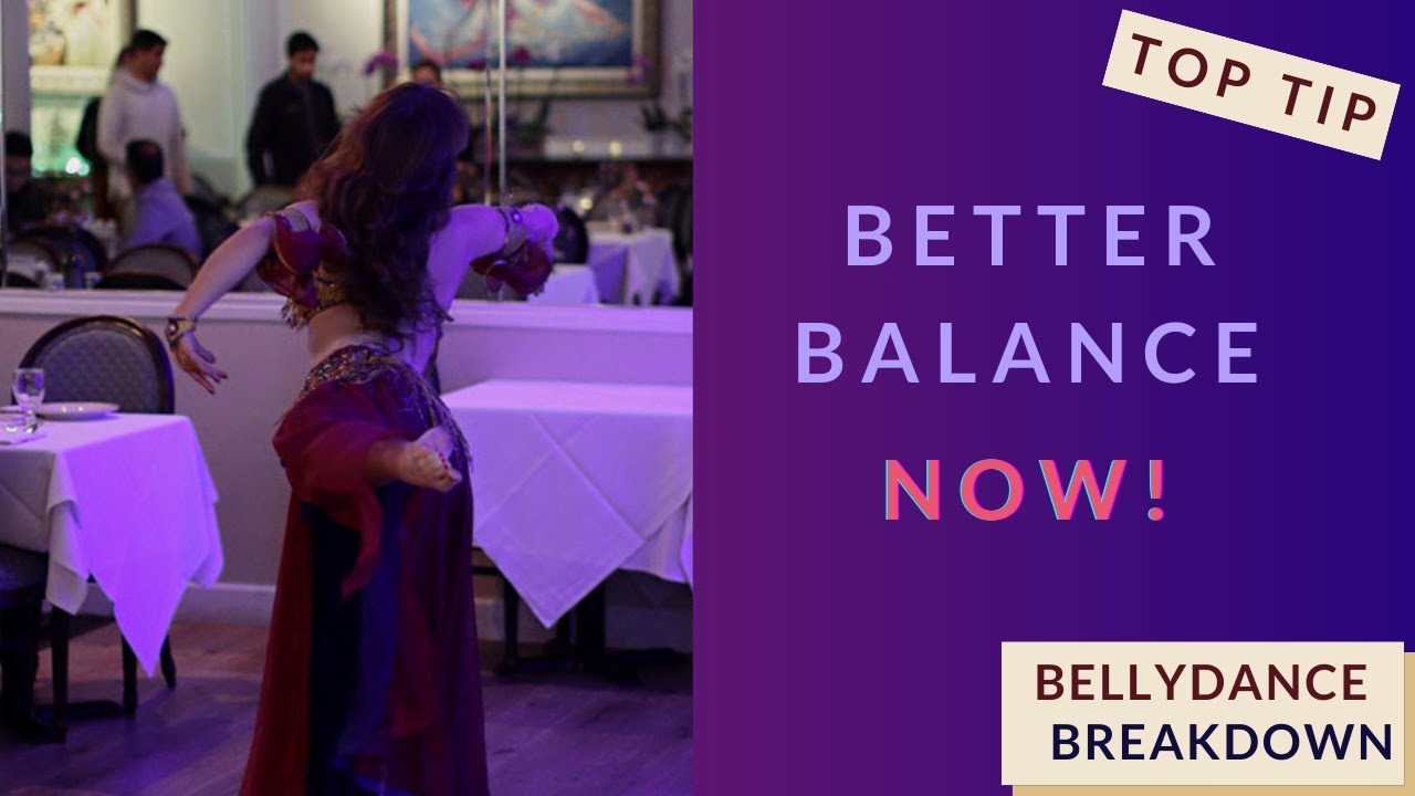 Bellydance breakdown: Top Tip to Improve your Balance!
