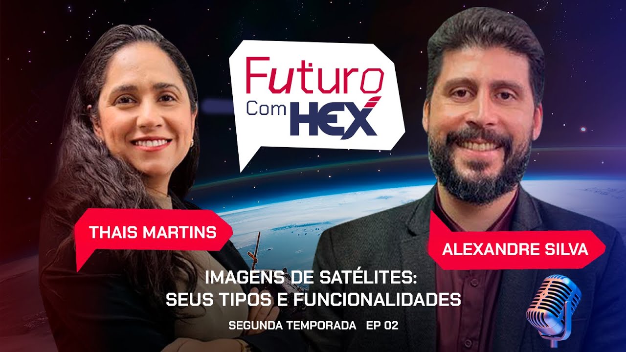 MesaCast O Futuro com HEX360 - Imagens de Satélites: Seus tipos e funcionalidades