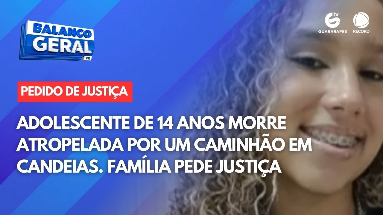 Adolescente de 14 anos morre atropelada por um caminhão em Candeias. Família pede justiça