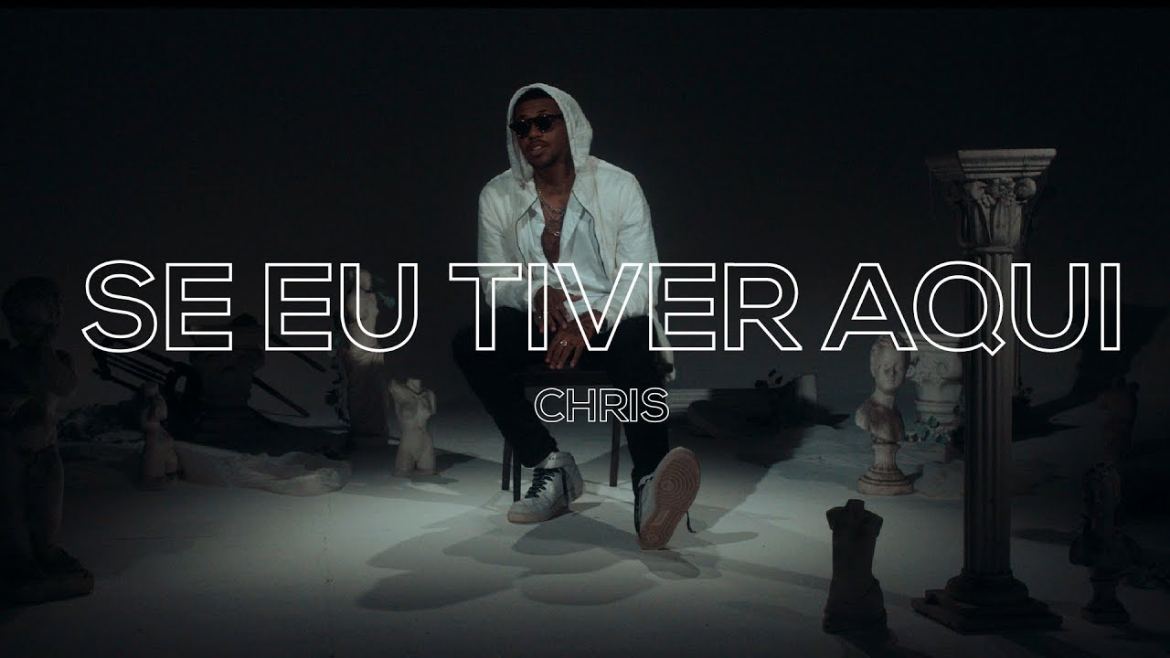 Chris - Se eu tiver aqui (Videoclipe Oficial)