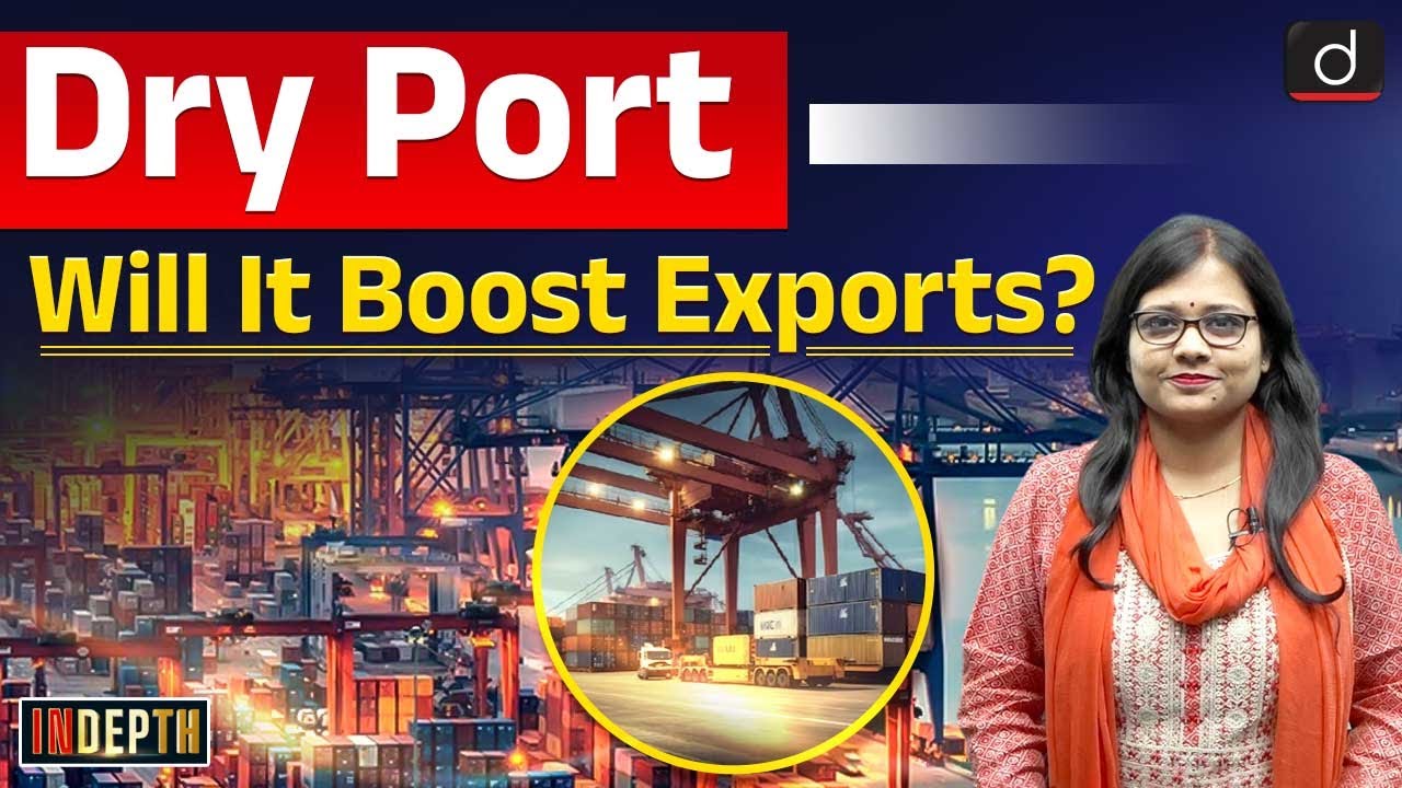Bihar Gets Its First Dry Port | Major Ports of India | Indepth | Drishti IAS English