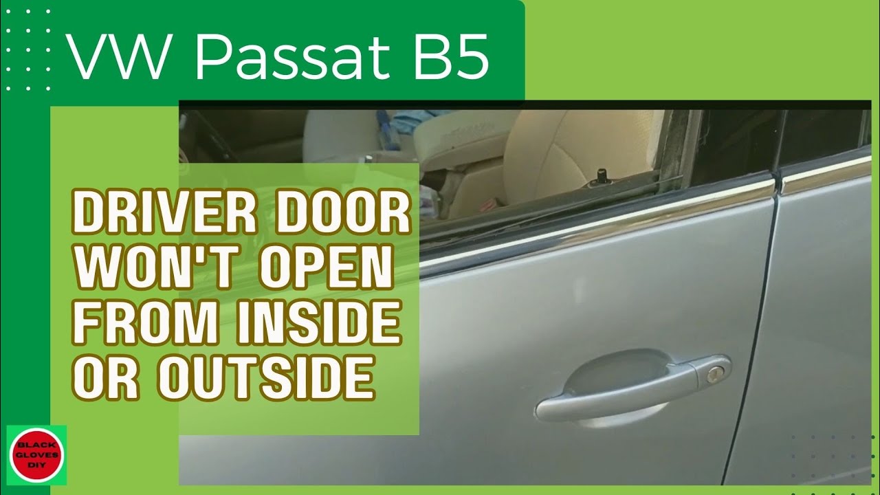 Car Driver Door Won't Open from Inside or Outside: a Problem Solved - VW Passat B5, Golf 4, Audi A4