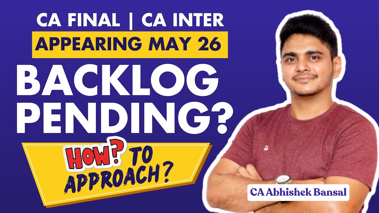 CA Final | CA Inter | Backlogs? How to Approach Both Groups | Strategy | May 26 | CA Abhishek Bansal