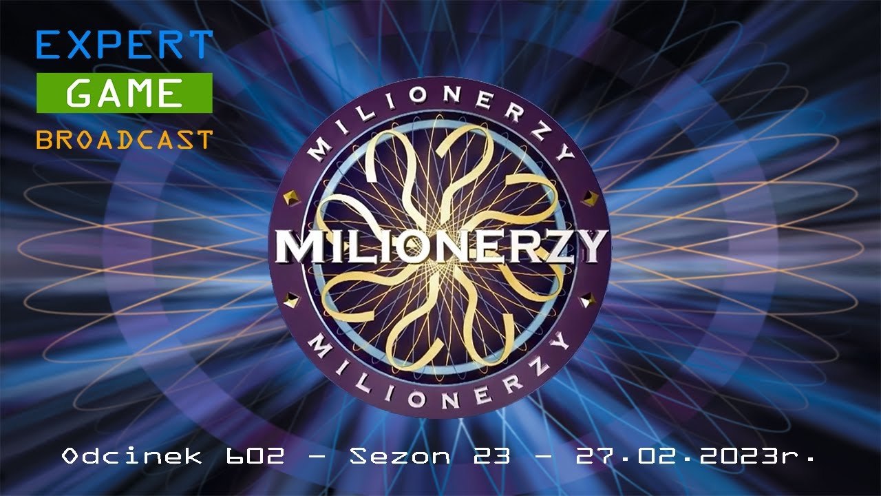 Expert Game Broadcast #1 - Milionerzy - Odcinek 602 - Sezon 23 - 27 lutego 2023r.