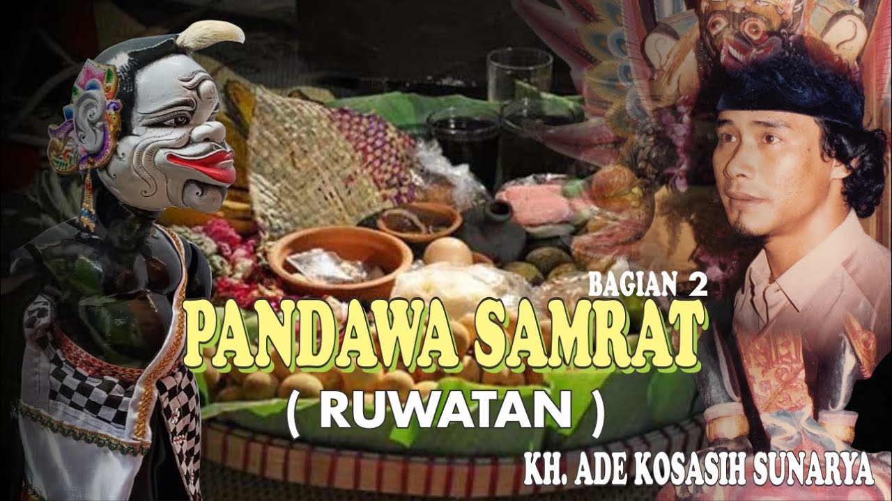 Pandawa Samrat ( RUWATAN ) Bagian 2 - KH ADE KOSASIH SUNARYA