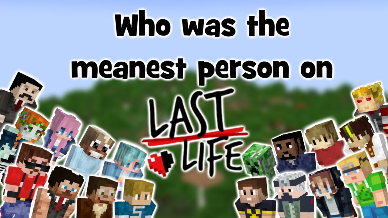 Who is the MEANEST Member of Last Life??