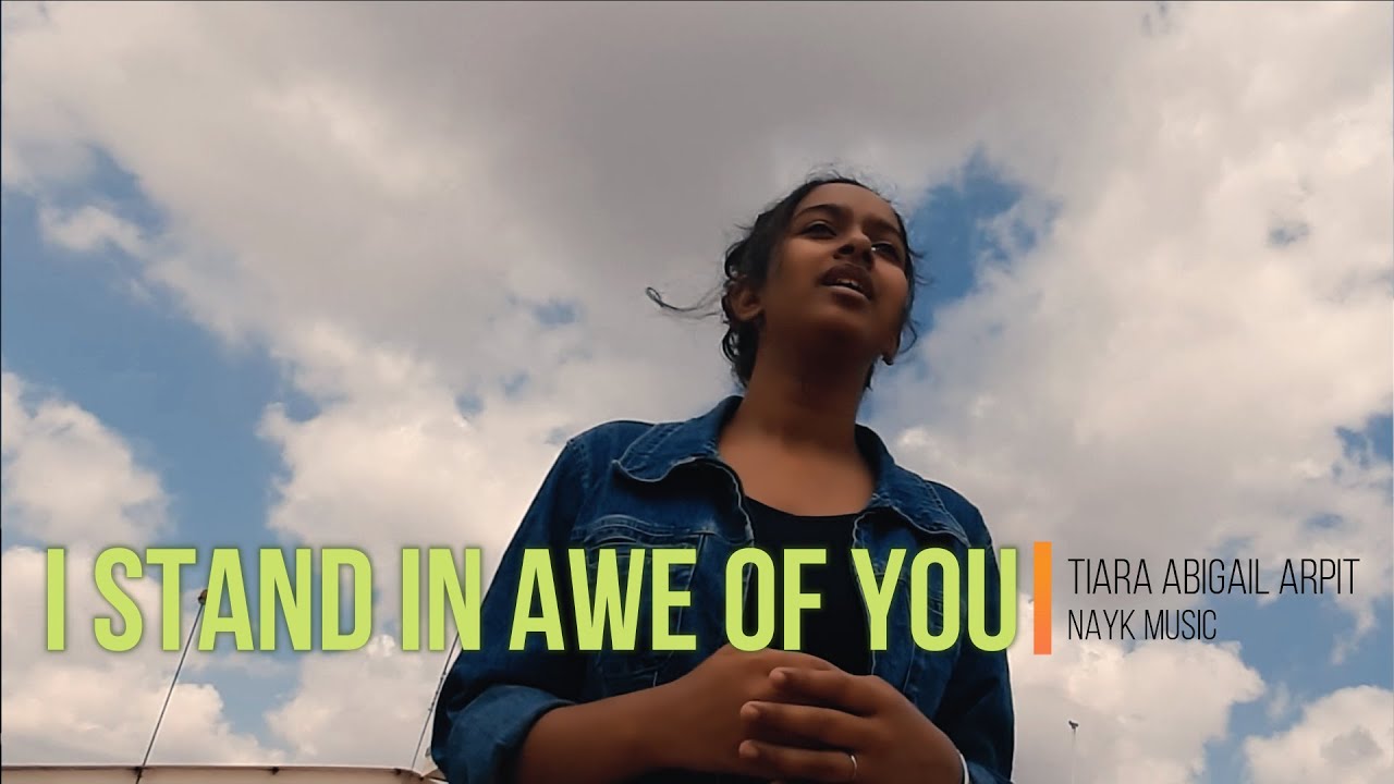 I Stand in Awe of You (inspired by Habakkuk 3:2) | Tiara Abigail Arpit | NAyK music