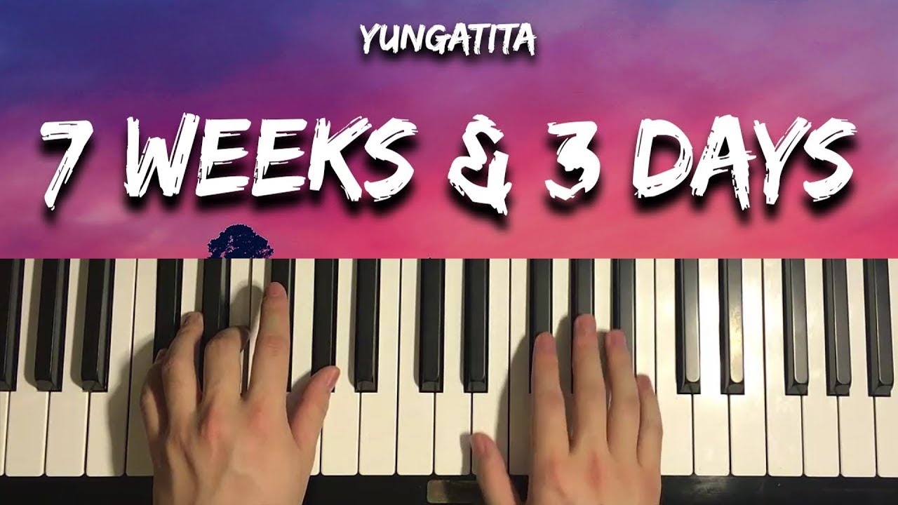 Yungatita - 7 Weeks & 3 Days (Piano Tutorial Lesson)