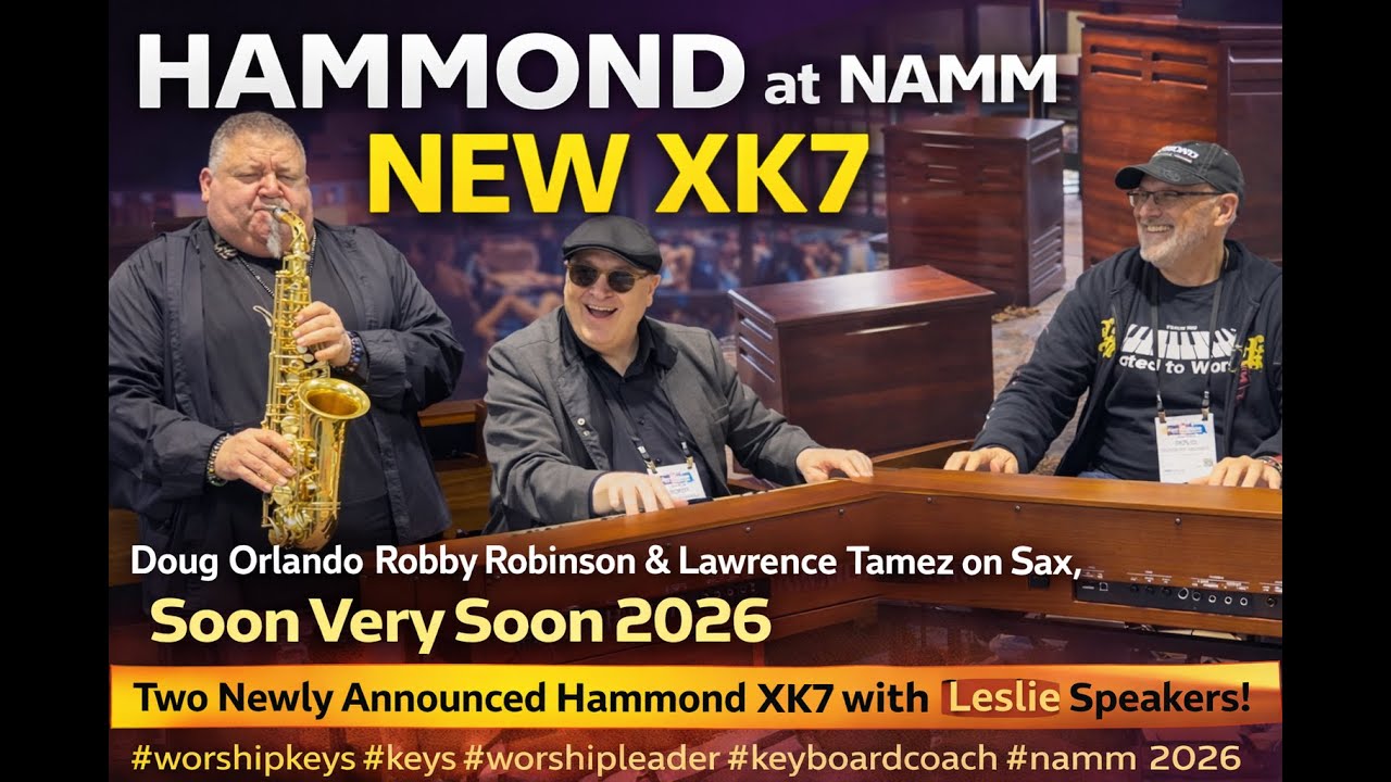 HAMMOND at NAMM NEW XK7 Doug Orlando Robby Robinson & Sax L , Soon Very Soon 2026 #worshipkeys 
