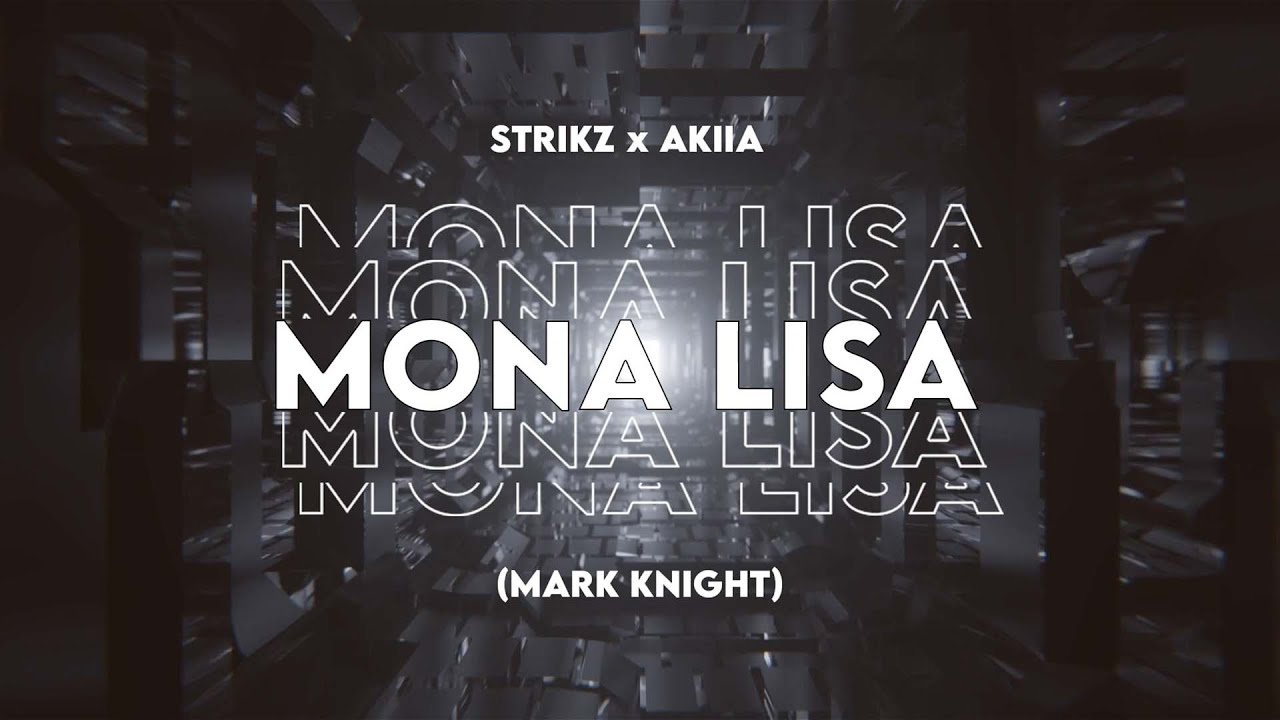 STRIKZ x AKIIA - Mona Lisa 2023 (Mark Knight)