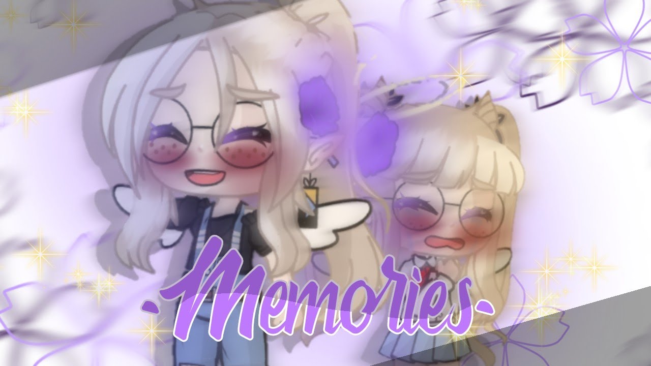 Memories - Tradução - Gacha Club {GCMV}