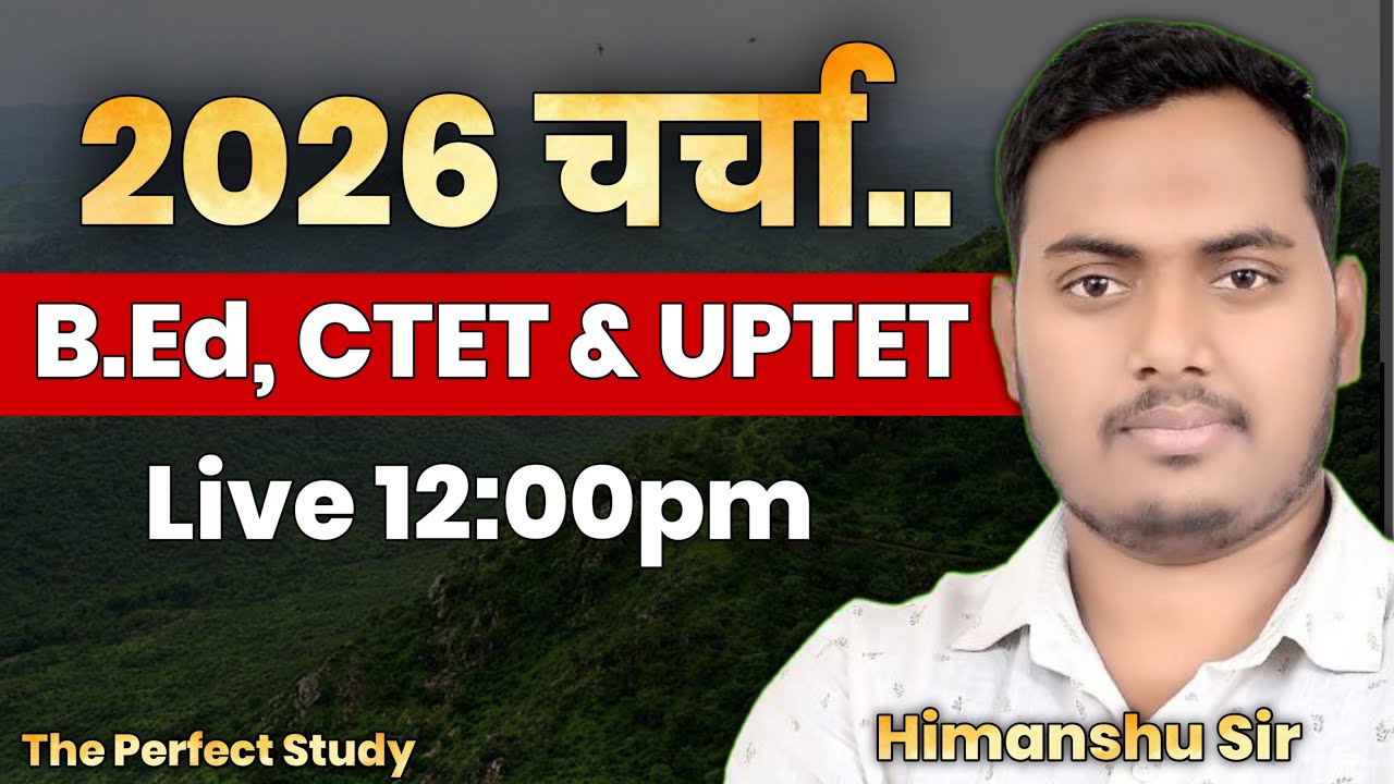 2026 चर्चा: B.Ed, CTET & UPTET | The Perfect Study | Himanshu Sir