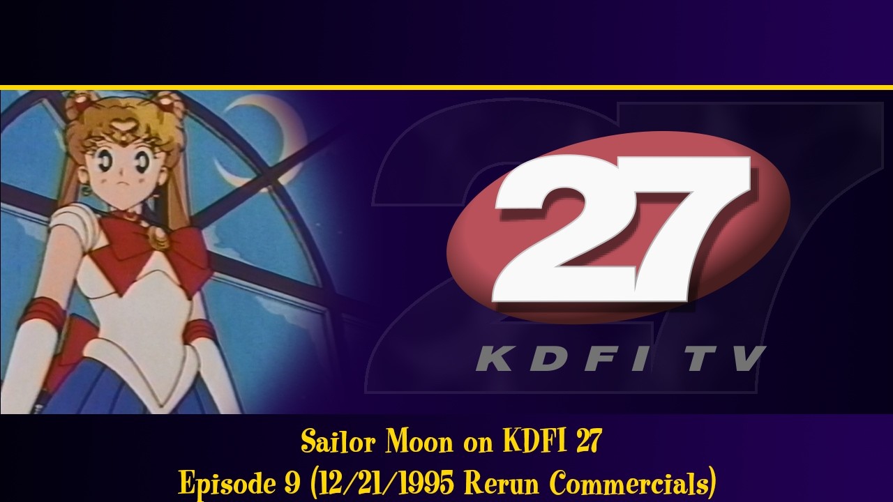 Sailor Moon on KDFI 27: Episode 9, 12/21/1995 Rerun (Features Opening, Closing, Commercials & IDs)