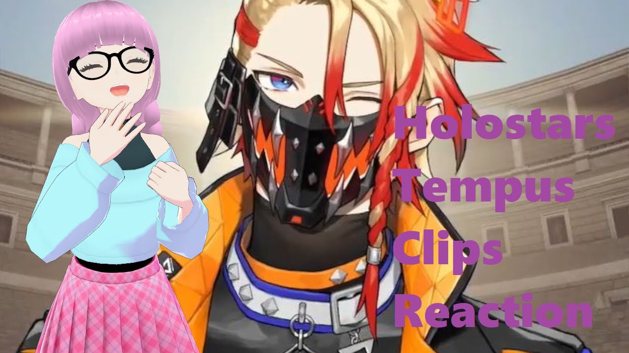 Trans Girl Reacts to Holostars Tempus Clips!