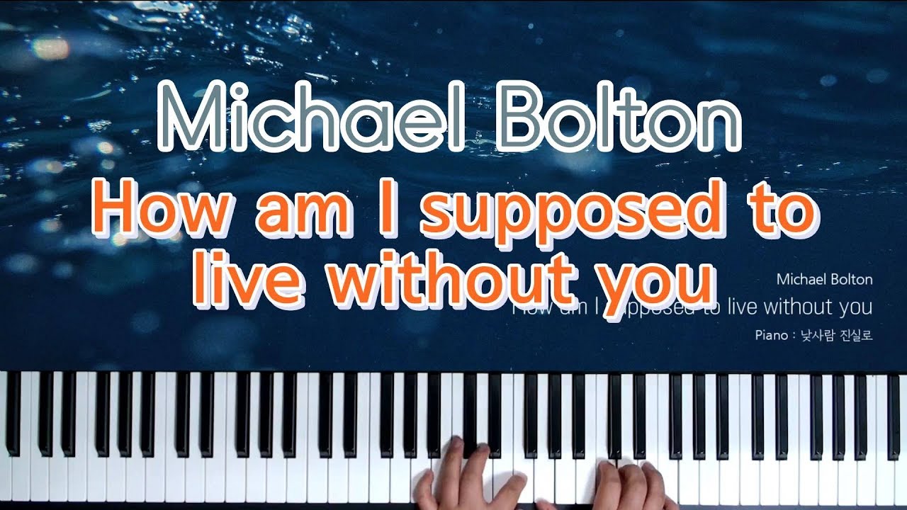 Michael Bolton - How am I supposed to live without you (Piano Cover)