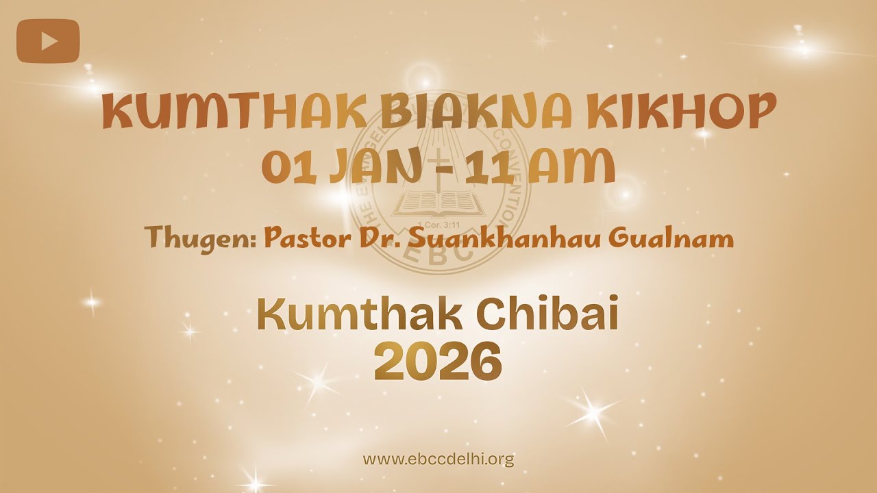 Kumthak Biakna Kikhop | Jan 01, 2026 @ 11:00 AM | EBC Church Delhi
