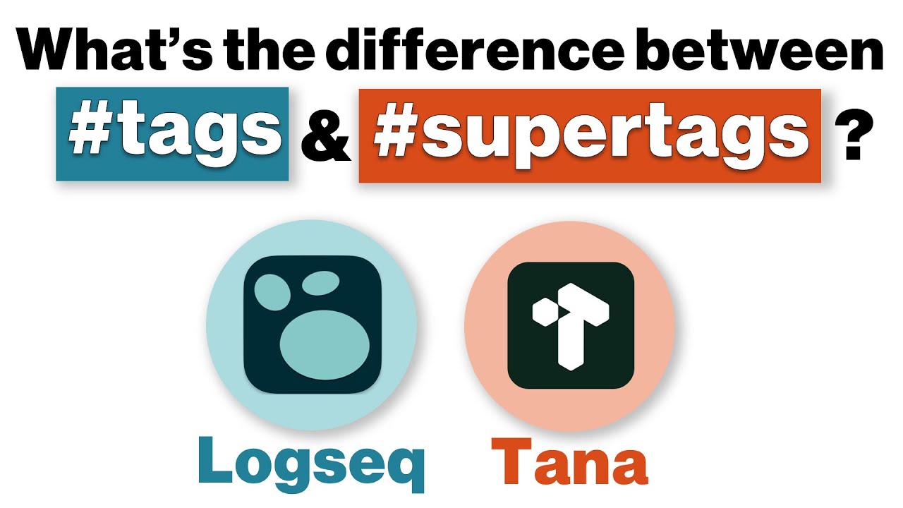 Supertags vs Tags: Understanding Different Note-taking Paradigms (Logseq vs Tana)