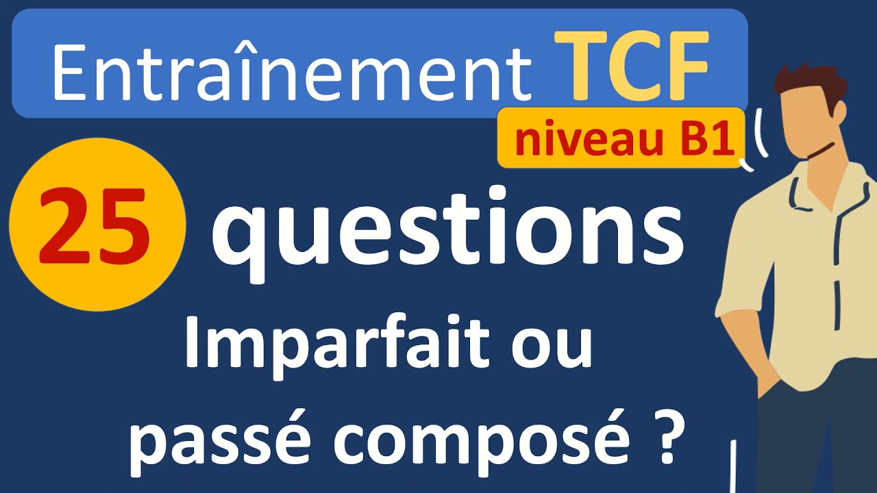 Test d'entraînement TCF -  passé composé ou imparfait ?