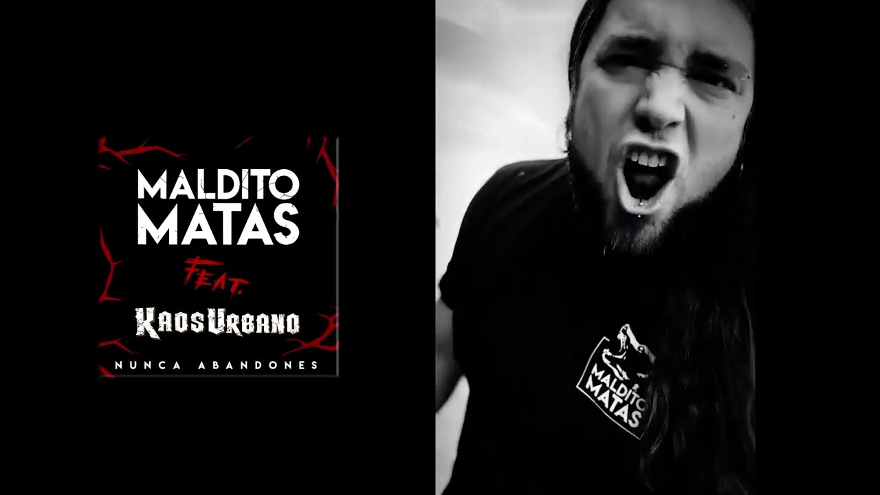 Maldito Matas - Nunca Abandones - Feat. Kaos Urbano