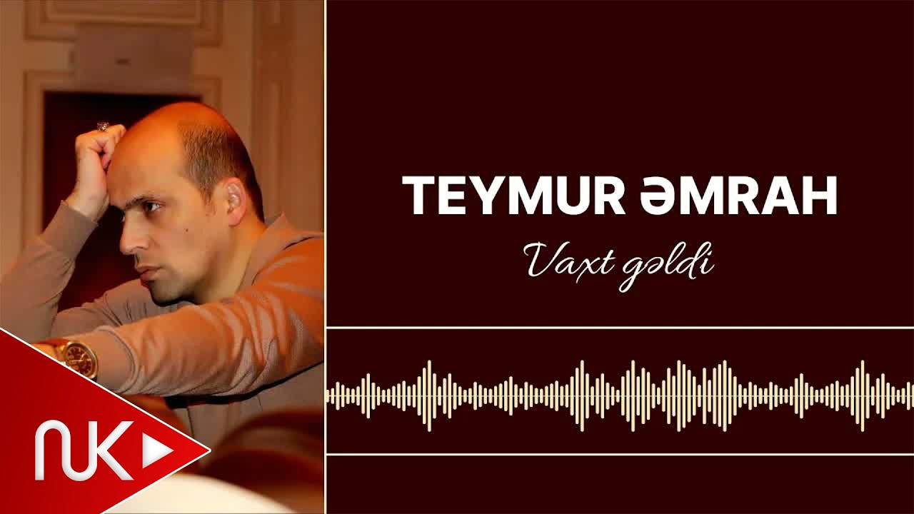Teymur Əmrah - Vaxt gəldi