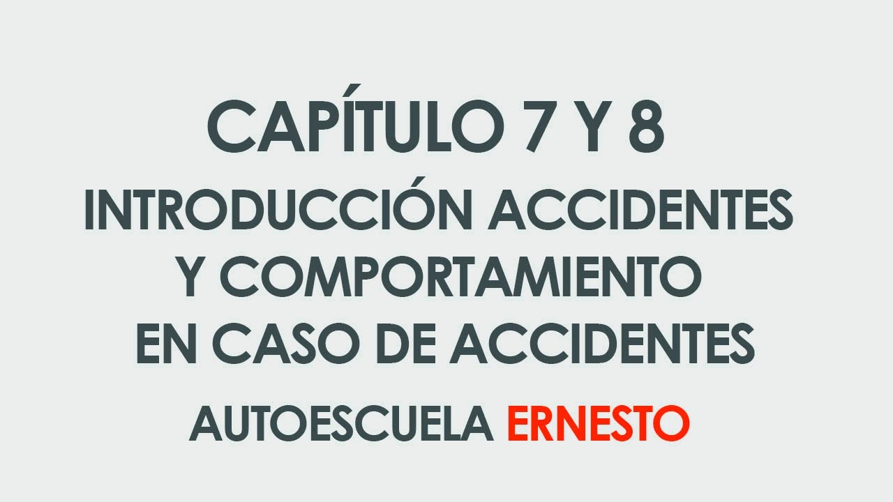 CAPÍTULO 7 Y 8 INTRODUCCIÓN ACCIDENTES Y COMPORTAMIENTO EN CASO DE ACCIDENTES