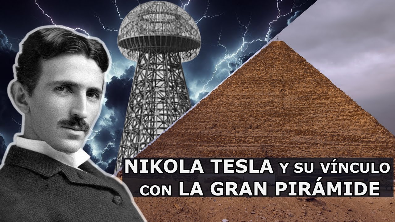Nikola Tesla y la Gran Pir&aacute;mide como planta de energ&iacute;a ilimitada