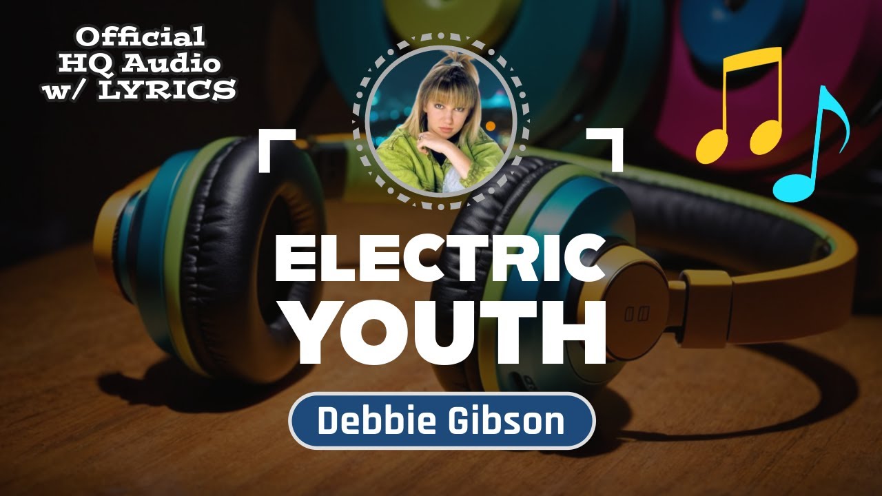 ELECTRIC YOUTH (Lyrics) &ndash; Debbie Gibson (1989)