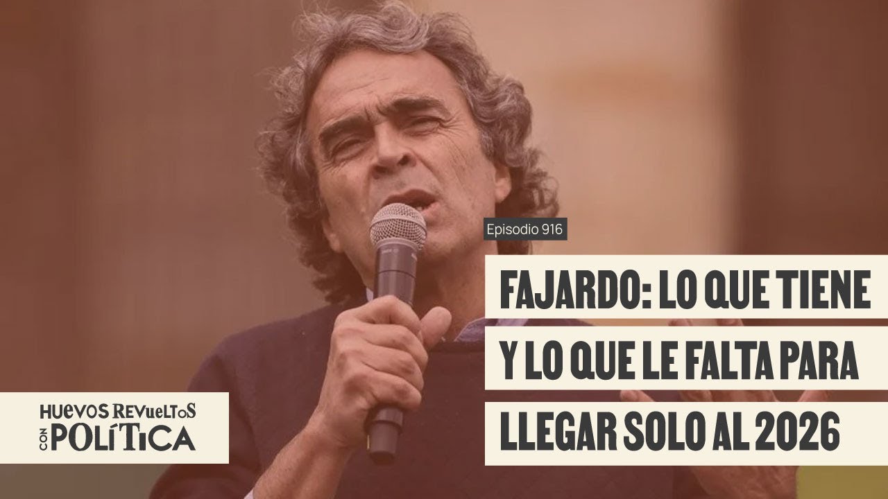 Fajardo: Lo que tiene y lo que le falta para llegar solo al 2026  - Huevos Revueltos con Política
